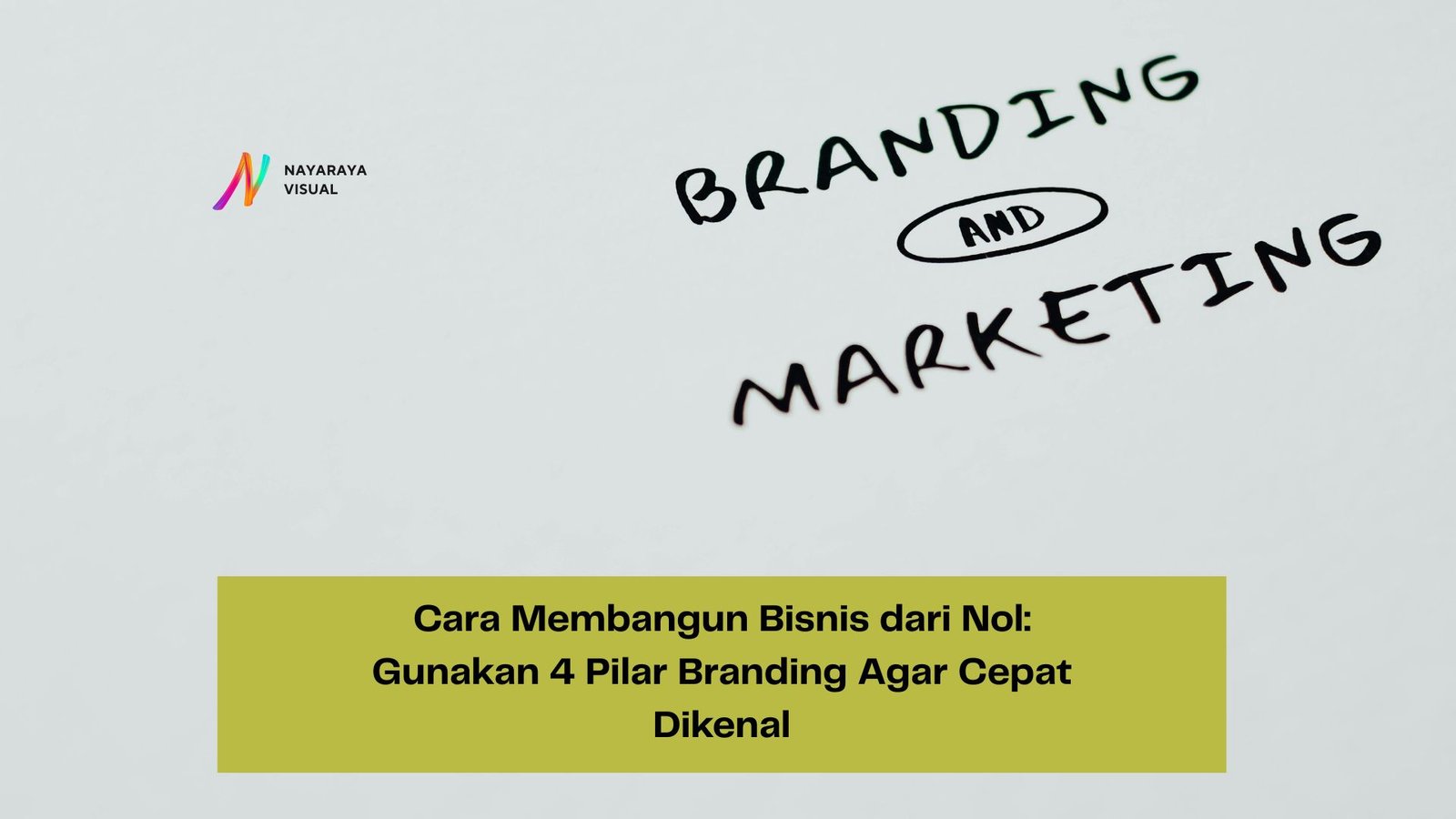 Cara Membangun Bisnis Dari Nol : Gunakan 4 Pilar Branding Agar Cepat Dikenal