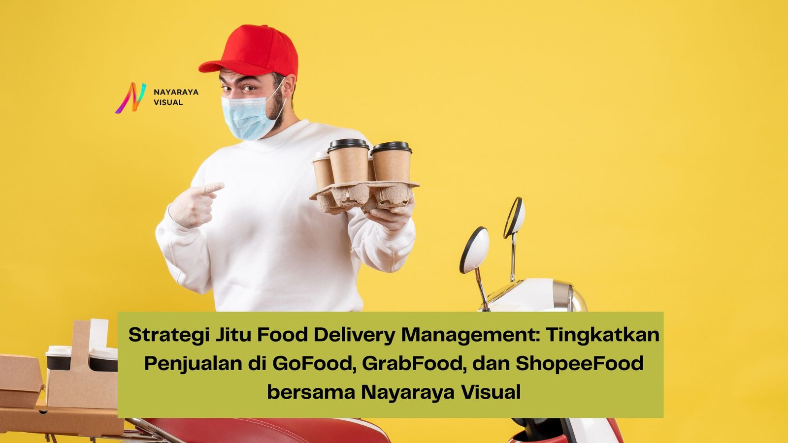 Strategi Jitu Food Delivery Management: Tingkatkan Penjualan di GoFood, GrabFood, dan ShopeeFood Bersama Nayaraya Visual