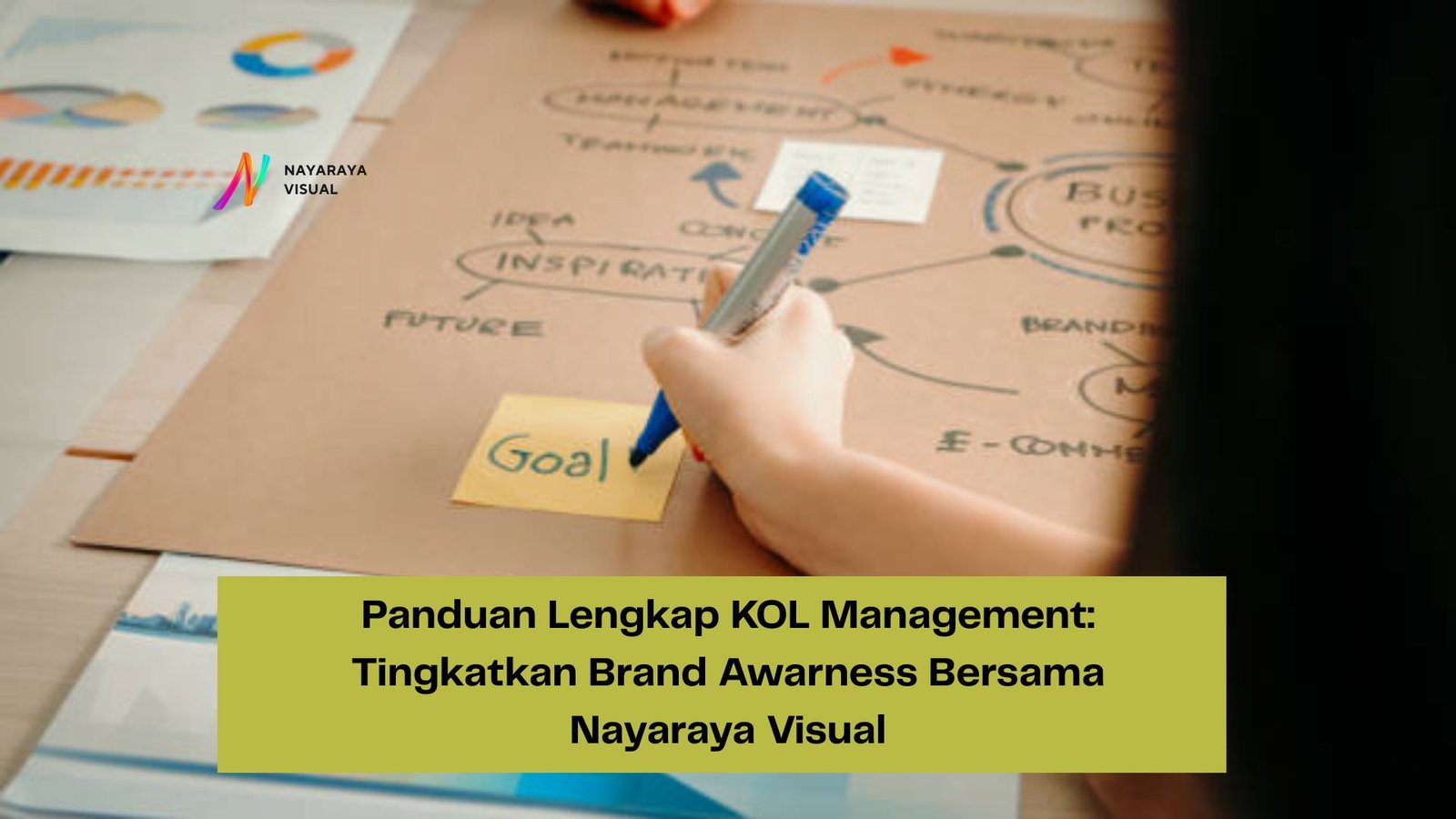Panduan Lengkap KOL Management: Tingkatkan Brand Awareness Bersama Nayaraya Visual