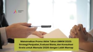 Maksimalkan Promo Akhir Tahun UMKM 2025: Strategi Penjualan, Evaluasi Bisnis, dan Konsultasi Gratis untuk Memulai 2026 dengan Lebih Mantap